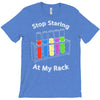 stop staring at my rack T-Shirt