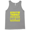 always be yourself t shirt Tank Top