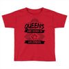 Queens Are Born In December Toddler T-shirt