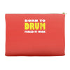 born to drum forced to work Accessory Pouches