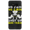 no pain no gain shut up and train Samsung Galaxy S8