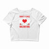 Forget it Girls My Mom Is My Valentine Crop Top