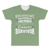 never underestimate the strength and power of a cancer survivor All Over Men's T-shirt