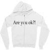 are you ok Zipper Hoodie