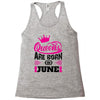 Queens Are Born in June Racerback Tank