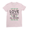 Love Actually Is All Around Ugly Christmas for light Ladies Fitted T-Shirt