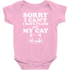 sorry i can't i have plans with my cat Baby Onesie
