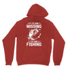 If I've Gone Missing Fishing Hoodie