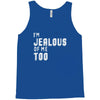 i'm jealous of me too Tank Top