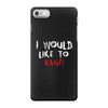I Would  Like To Rage iPhone 7 Case