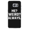 Me Weird Always Samsung Galaxy S7