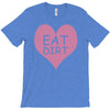 pink heart eat dirt ! t shirt   heart eat dirt graphic T-Shirt