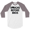 doughs before bros 3/4 Sleeve Shirt