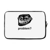 problem trollface troll face slogan internet meme t shirt2 Laptop sleeve