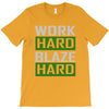 work hard blaze hard T-Shirt