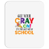 Get Your Cray On It's Last Day Of School Mousepad