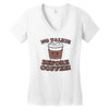 no talkie before coffee! Women's V-Neck T-Shirt