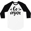 go vegan 2 3/4 Sleeve Shirt