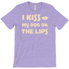 i kiss my dog on the lips T-Shirt