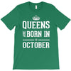 queens are born in october. T-Shirt