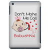 Don't Make Me Call Babushka iPad Mini