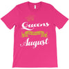 queens are born in august T-Shirt