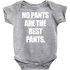 no pants are the best pants Baby Onesie