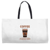 coffee is always a good idea Weekender Totes