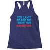 you can't scare me i have two daughters Racerback Tank