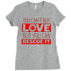 you cant buy love but you can rescue it Ladies Fitted T-Shirt