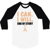 I Can I Will End Of The Story 3/4 Sleeve Shirt