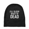 i sleep when im dead Baby Beanies