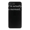 i'm actually a mermaid iPhone 7 Plus Case