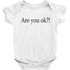 are you ok Baby Bodysuit