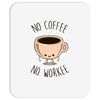 no coffee no workee Mousepad