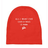 All I Want For Christmas Is You Baby Beanies