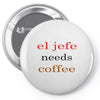 el jefe needs coffee Pin-back button