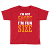 I Am Not Short I Am Fun Size Toddler T-shirt