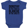 dorothy in the street blanche in the sheets Baby Bodysuit
