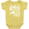 life is better with a boston terrier Baby Onesie