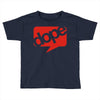 dope Toddler T-shirt