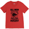 All Men Are Created Equal But Only The Best Are Born In August V-Neck Tee