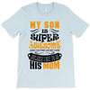 My Son Is Super Awesome His Mom T-Shirt