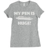 my pen is huge Ladies Fitted T-Shirt