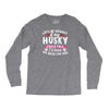 if my husky could talk Long Sleeve Shirts