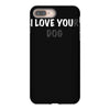 i love you(r dog) iPhone 8 Plus