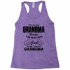 I&rsquo;m Called Grandma Because I&rsquo;m Way Too Cool To Be Called Grandma Racerback Tank