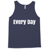 every day Tank Top