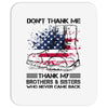 Veteran Don't Thank Me Thank My Brothers &amp; Sisters Who Never Came Back Mousepad