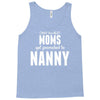 Only The Best Moms Get Promoted To Nanny Tank Top